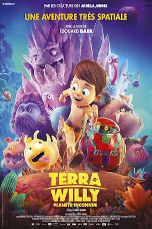 Terra Willy: Cuộc Phiêu Lưu Tới Hành Tinh Lạ Thuyết Minh - Terra Willy Planète inconnue