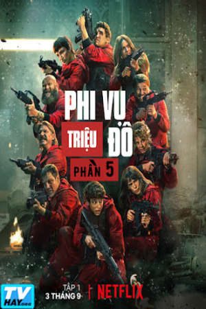 Phi Vụ Triệu Đô (Phần 5) Thuyết Minh - Money Heist Season 5