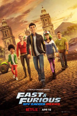 Quá Nhanh Quá Nguy Hiểm: Điệp Viên Tốc Độ 4 – Mexico Lồng Tiếng - Fast Furious Spy Racers Mexico