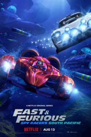 Quá Nhanh Quá Nguy Hiểm: Điệp Viên Tốc Độ 5 – Nam Thái Bình Dương Lồng Tiếng - Fast Furious Spy Racers South Pacific