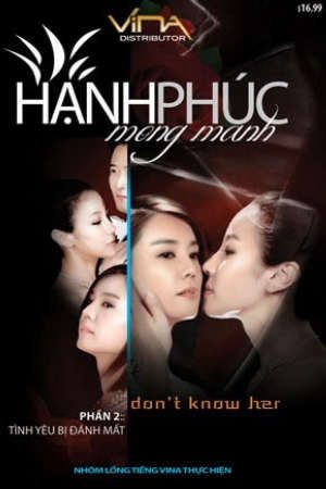 Hạnh Phúc Mong Manh Lồng Tiếng - Dont Know Her