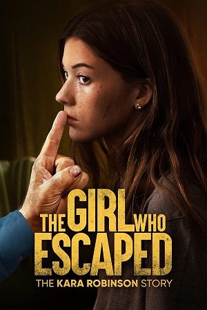 The Girl Who Escaped: The Kara Robinson Story Thuyết Minh 1080p - The Girl Who Escaped: The Kara Robinson Story