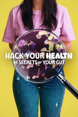 Vì Sức Khỏe Bí Quyết Khoa Học Và Ăn Uống HD Vietsub - Hack Your Health The Secrets of Your Gut