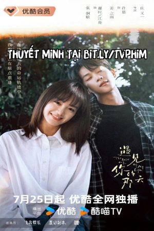 Ngày Ta Gặp Nhau Thuyết Minh - The Best Day of My Life