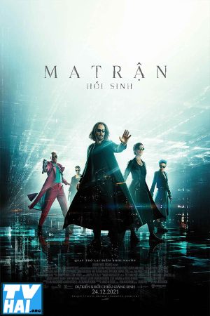 Ma Trận: Hồi Sinh Thuyết Minh - The Matrix Resurrections