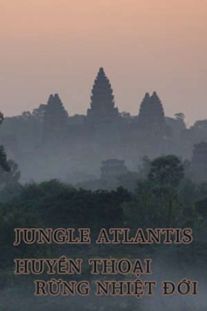 Huyền Thoại Rừng Nhiệt Đới Thuyết Minh - BBC Jungle Atlantis