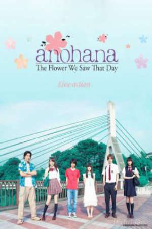 Anohana (Live Action) Vietsub - Anohana: The Flower We Saw That Day