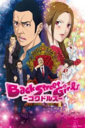 Back Street Girls: Gokudolls Vietsub - Back Street Girls: Washira Idol Hajimemashita., Gokudolls