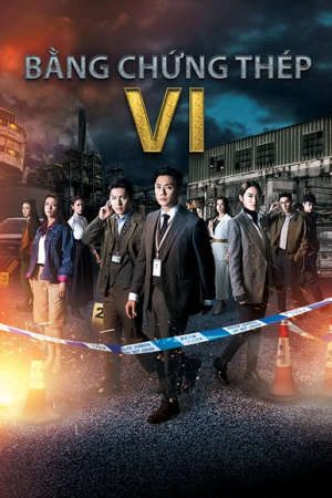 Bằng Chứng Thép 6 HD - Vietsub + Lồng Tiếng - Forensic Heroes VI Redemption法证先锋VI幸存者的救赎