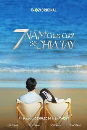 7 Năm Chưa Cưới Sẽ Chia Tay HD - Vietsub - 7 Nam Chua Cuoi Se Chia Tay