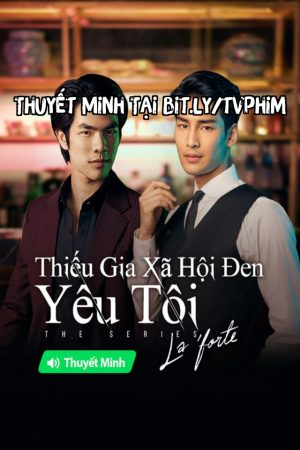 Thiếu Gia Xã Hội Đen Yêu Tôi Thuyết Minh - KinnPorsche The Series