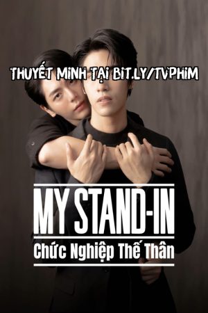 Chức Nghiệp Thế Thân Thuyết Minh - My Stand In