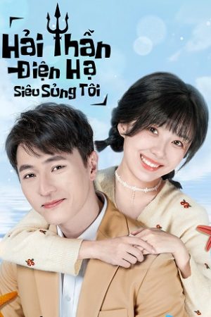 Hải Thần Điện Hạ Siêu Sủng Tôi Tập 34-End VietSub - His Royal Highness Spoils Me