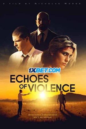 Tiếng Vang Của Bạo Lực Thuyết Minh 1080p - Echoes Of Violence