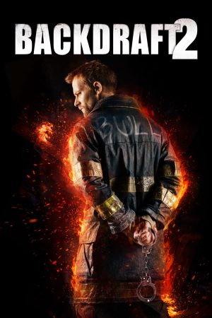 Backdraft 2 HD Vietsub - Backdraft 2