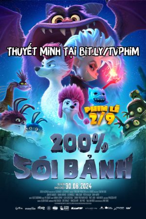 200% Sói Bảnh Thuyết Minh - 200 Wolf