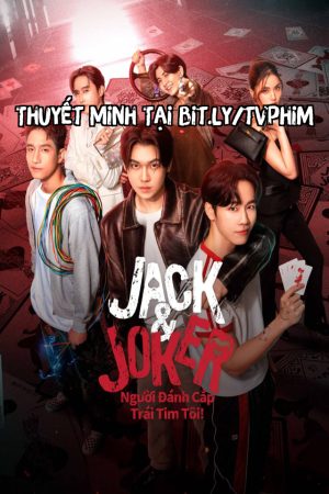 Jack Và Joker: Người Đánh Cắp Trái Tim Tôi! Thuyết Minh - Jack And Joker You Steal My Heart