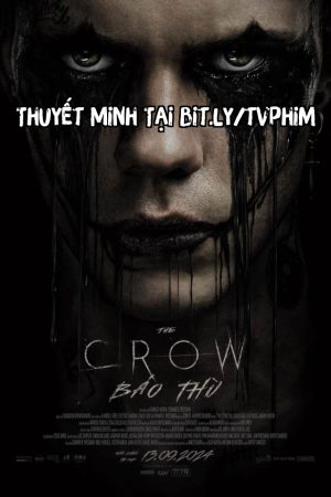 The Crow: Báo Thù Thuyết Minh - The Crow